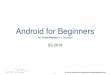 Android for Beginners SS2019 · 2019-07-29 · Android for Beginners SS 2019 1 Von 0 auf Android in 3 Stunden! ... Development Environment (IDE) ... ConstraintLayout (Container) Benutzeroberﬂäche!37