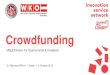 Crowdfunding - WKO.at · Crowdfunding ersetzt nicht sondern ergänzt bestehende Finanzierungen Crowdfunding Angel Investment Venture Fonds Förderungen, Zuschüsse, Besicherungen