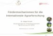 Fördermechanismen für die internationale Agrarforschung · Agrarforschung für Entwicklung (agricultural research for development (AR4D) ... 25.07.2018 BEAF –Advisory Service