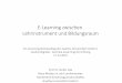 E-Learning zwischen Lehrinstrument und Bildungsraum · Pädagoginnen und Pädagogen, die sich der klassischen Bildungsidee verpflichtet fühlen, erlauben, von ihrer traditionellen