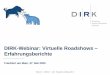 DIRK-Webinar Virtuelle Roadshows – Erfahrungsberichte · DIRK Webinar “Virtuelle Meetings” 2 Pros Deutlich effizienterer Einsatz von Managementzeit Hohe Flexibilität (Roadshow