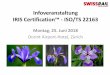 Infoveranstaltung IRIS Certification™ - ISO/TS 22163 Infoveranstaltung IRIS Certification™ - ISO/TS 22163 Montag, 25. Juni 2018 Dorint Airport-Hotel, Zürich