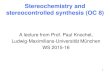 A lecture from Prof. Paul Knochel, Ludwig-Maximilians ... · 2 Wichtig! • Prüfung Stereochemistry 02. Februar 2016 8:00 –10:00 Willstätter-HS • Nachholklausur Stereochemistry