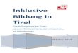 Inklusive Bildung in Tirol - BZIBbzib.at/fileadmin/Daten_PHOOE/Inklusive_Paedagogik... · Qualitätsvolle inklusive Bildung darf nicht isoliert betrachtet werden, sondern muss sowohl