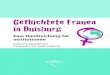 Geflüchtete Frauen in Duisburgfrauenbueros-nrw.de/images/pdf/themen/Brosch.-gefl...in Duisburg ist - wie im übrigen Land Nordrhein-Westfalen und bundesweit - nach wie vor ein Zustrom
