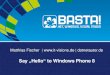 Say „Hello to Windows Phone 8 - Basta - Say Hello to Windows...Sep 27, 2013  · interessieren sich für die Welt von Apps und Co., dann sind Sie hier genau richtig. In diesem praxisorientierten