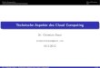 Technische Aspekte des Cloud Computing · Cloud Computing Cloud-Seminar Cloud Computing { Schwerpunkte laut De nition " Unter Ausnutzung virtualisierter Rechen- und Speicherressourcen