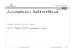 Automatischer Build mit Maven Automatischer Build mit Maven ¢© OPITZ CONSULTING GmbH 2010 Seite 2 Wer