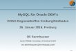 DOAG Regionaltreffen Freiburg/Südbaden 26. Januar 2016 ... Oracle kauft Innobase OY, Nov 2005 Sun Microsystems kauft MySQL für USD 1 Mia, Apr 2008 Oracle kauf Sun für USD 7.4 Mia,