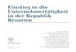 Einstieg in die Unternehmertätigkeit in der Republik Kroatienpsc.hgk.hr/wp-content/uploads/2013/06/poduz_dj_2012_de_web.pdf · den Vor-/Zunamen bzw. die Firma, den Wohnsitz bzw