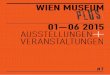 WIEN MUSEUM 01–06 2015 AUSSTELLUNGEN … · 2019-12-10 · Direktor Wien Museum Im Winter 2014/15 gehört das Wien Museum vor allem den Kindern, sie machen 30 % des Publi-kums aus