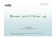 Brigitte Wolf: Praxisbeispiel Bioenergiedorf Huelseburg. Wege … · 2011-04-11  · Bioenergiedorf Eine Chance für alle! Bioenergiedorf Hülseburg Begrüßung Bürgermeisterin Brigitte