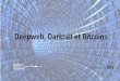 Deepweb, Darknet et Bitcoinsgeo.phile.free.fr/IMG/pdf/darknet_deep_web_et_bitcoins_2019_.pdfÉquivalent d’Amazon version dark web, le site permettait alors d’aheter de la drogue,