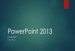 PowerPoint 2013 - smallsoftware · Eigene Bilder in SmarArt-Abbildung integrieren Verschiedene Sachverhalte, proportional oder hierarchisch zueinander Verschiedene Sachverhalte innerhalb