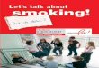 Let's talk about smoking · sind froh, dass sie mit dem Rauchen aufgehört haben. Diese Broschüre haben wir gemacht, damit du beim Thema Rauchen Bescheid weißt. Egal ob du rauchst,