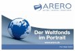 Der Weltfonds im Portrait - Startseite | Arero · vorstellt und diesen auf Wunsch erklärt, wie sie Fondsanteile erwerben können. Die Prof. Weber GmbH führt im Rahmen ihrer Vertriebsunterstützung