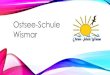 Ostsee-Schule Wismar€¦ · • Science Day • Business English ... • many sporting competitions. Zeitplan / Timetable 07:30 – 08:40 erster Block Fachunterricht / first block