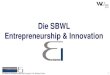 Die SBWL Entrepreneurship & Innovation€¦ · © Institute for Entrepreneurship and Innovation, Prof. Nikolaus Franke 1 Die SBWL Entrepreneurship & Innovation