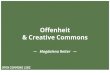 Offenheit & Creative Commons · = CREATIVE COMMONS. Warum überhaupt etwas offen machen? RECHTSSICHERHEIT. AUFMERKSAMKEIT. PARTIZIPATION. ADAPTIERBARKEIT Foto: Open Source Ecology