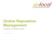Online Reputation Management - golocal€¦ · Online Reputation Management Umgang mit Bewertungen . Was ist golocal? golocal.de ist der offizielle und exklusive Partner für Bewertungen