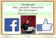 Das „Soziale“ Netzwerk€¦ · Facebook Ausgaben für Forschung & Entwicklung 2.666 Mio. US$ Facebook Mitarbeiter weltweit 6.337 Eigentumsanteil Mark Zuckerberg 28,20% Reichweite