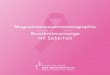 Magnetresonanzmammographie Brustkrebsvorsorge mit Sicherheit€¦ · Decline of Screening Mammography“: „Ich glaube, daß die Mammographie durch die Magnetresonanzto-mographie