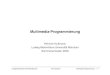 Multimedia-Programmierung · Ludwig-Maximilians-Universität München Prof. Hußmann Multimedia-Programmierung – 1 - 6 Multimedia Programming •Multimedia Programming: –Creating
