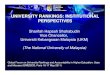 UNIVERSITY RANKINGS: INSTITUTIONAL PERSPECTIVES€¦ · (the national university of malaysia) university rankings: institutional perspectives. 1. rankings are everywhere part of life