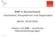 BIM in Deutschland - BDA Bund€¦ · 1 2 3 BIM – Die Vereinnahmung aller Vertragsstrategien im Bauwesen BIM TQM Total Quality Management Partnering Lean Management Relational Contracting3