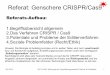 Referat: Genschere CRISPR/Cas9 - Friedhuberfriedhuber.info/pdf/ReferatGenEditingLang.pdf · Referat: Genschere CRISPR/Cas9 Referats-Aufbau: 1.Begriffsübersicht allgemein 2.Das Verfahren