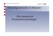 Ganztagsschulen in Hessen Die hessische Evaluationsstrategie · • Exemplarische Evaluation der Kooperationsbeziehungen • Mitarbeit in kommunalen Bildungs-und sozialen Netzwerken