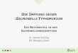 DIE IMPFUNG GEGEN SALMONELLA TYPHIMURIUM€¦ · die impfung gegen salmonella typhimurium ein bestandteil in der salmonellenbekÄmpfung dr. monika köchling idt biologika gmbh