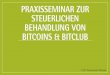 PRAXISSEMINAR ZUR STEUERLICHEN BEHANDLUNG VON …stb-matussek.de/wp-content/uploads/2017/01/Präsentatio_Bitcoins-f… · jeden, der als Affiliate von BitClub Network oder vergleichbaren