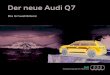Der neue Audi Q7€¦ · Audi Q7 – Die Umweltbilanz Audi hat für den neuen Audi Q7 eine detaillierte Umweltbilanz erstellt. Hierfür wurde eines der meistverkauften Modelle der