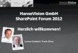 HanseVision GmbH SharePoint Forum 2012 …...HanseVision GmbH • 12 Jahre SharePoint Erfahrung • Mehr als 1000 erfolgreiche SharePoint Projekte • Architektur-, Consulting-, Entwicklungs-,
