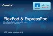 FlexPod & ExpressPod - Cisco...Zertifizierung • Keine Cisco UCS Zertifizierung erforderlich ! 6 ExpressPod vs. FlexPod FlexPod • Enterprise Lösung ab ca. 500 user • Ausrichtung