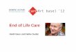 End of Life Care - careart.org...Palliative Care Lebenshilfe statt Sterbehilfe Palliative Care ist eine Behandlung und eine Haltung, welche die Lebensqualität von Patienten und ihren