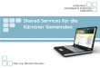 Shared Services für die Kärntner Gemeindene-government.adv.at/2010/pdf/2-02-Wundara-ADV... · von 1.001 bis 2.500 Einwohner 70 Gemeinden ... VoIP-Lösungen (lokal) Change Management