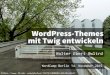 WordPress-Themes mit Twig entwickeln - Walter Ebert · 2015-11-15 · WordPress-Themes mit Twig entwickeln Walter Ebert @wltrd WordCamp Berlin 14. November 2015 N00/4653843463