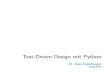Test-Driven Design mit Python · Test-Driven Design mit Python Dr. Uwe Ziegenhagen 12.06.2019. Warum Softwaretests? i JespäterderBuggefundenwird,destoteureristdie Beseitigung! 