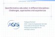Geoinformatics education in different disciplines - Challenges, approaches and experiences · 2011-11-24 · Geoinformatics education in different disciplines - Challenges, approaches