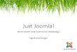 Just Joomla! Sigrid Gramlinger Hamburg 2001-2004 Erste Joomla Webseite 2005 JUG Wien 01/2015 JoomlaDay