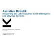 Assistive Robotik - Softwarepark Hagenberg€¦ · Wearable robotic device: “A technology that extends, complements, substitutes or enhances human function and capability or empowers