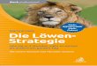 Die Löwen- Strategie › img › books › extract › 3406707289_lp.pdf · Teamfähigkeit bzw. Leadership. Im Fokus stehen nachhaltiger Erfolg sowie Zufriedenheit und nicht ra-santer