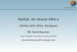 MySQL für Oracle DBA's - FromDual · 2015-04-02 · Verschiedene Storage Engines in MySQL Innobase OY: InnoDB, ca. 2003 InnoDB Black Friday Oracle kauft Innobase OY, Nov 2005 Sun