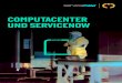 COMPUTACENTER UND SERVICENOW · technischer Akkreditierungen für Service-Now weltweit und besteht aus über 80 Ex-perten für ServiceNow-Implementierungen und ITIL-zertifiziertes