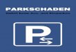 PARKSCHADEN - verkehrsunfall.org · | 2 | Vorwort Bei den meisten Unfällen auf Deutschlands Straßen sind lediglich Blechschäden zu beklagen. Die geringsten Schäden finden sich