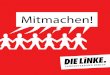 Mitmachen! - Landesverband Berlin · Partei ist, was du draus machst! Im Gegensatz zu bestimmten Interessengrup - pen, die sich thematisch auf einen Schwer - punkt festlegen, sind