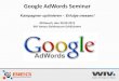 Google AdWords Seminar - BIEG Hessen...• Google AdWords Aufbau, Pflege und Optimierung • Videomarketing • Seminare & Workshops (Google Marketing) Das erfahren Sie heute! 10 Tipps