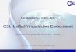 OSL Unified Virtualisation Environment › fileadmin › website › osl › log › osltechdays...2015/09/24  · Auf die Plätze - fertig – los! OSL Unified Virtualisation Environment